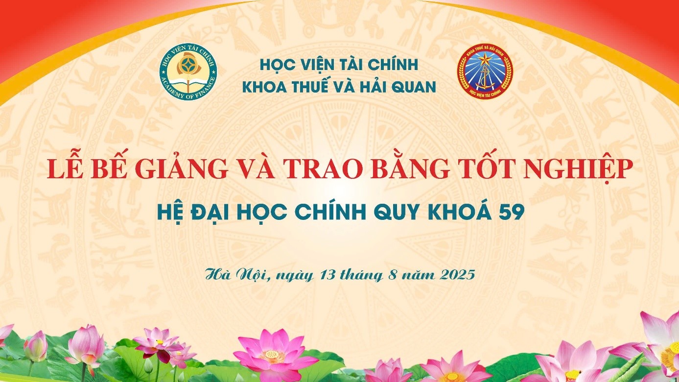 Lễ bế giảng và trao bằng tốt nghiệp cho sinh viên khóa 59 Khoa Thuế và Hải quan: Thành tích khẳng định chất lượng