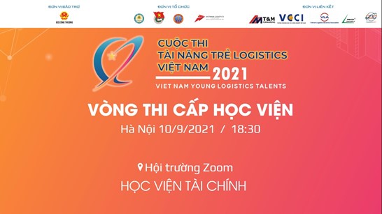 Cuộc thi “Tài Năng Trẻ Logistics Việt Nam 2021” Vòng Chung kết cấp Học viện Tài chính